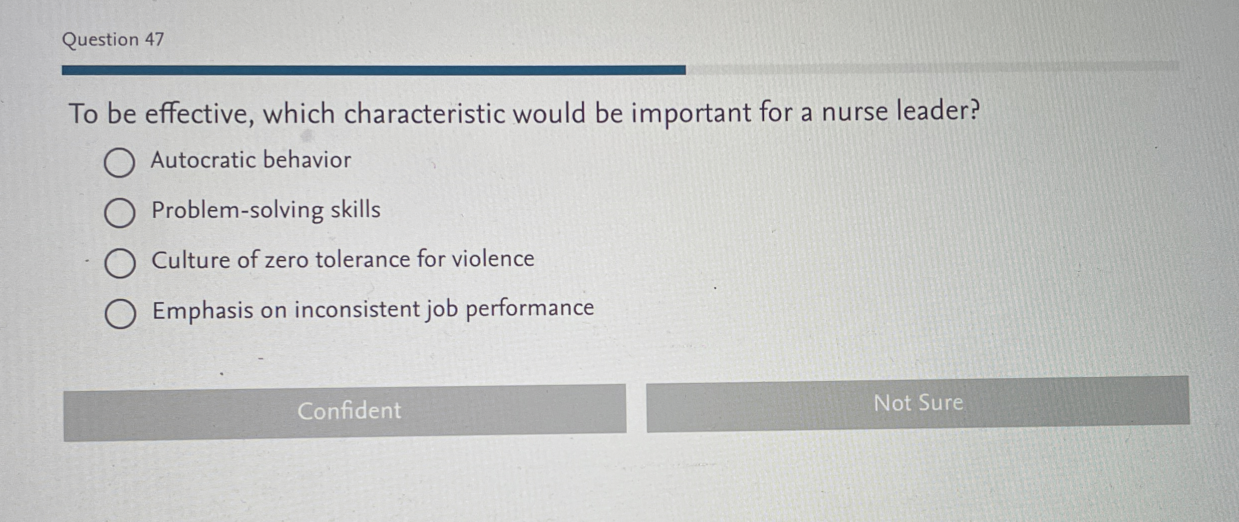  Question 47 To be effective, which characteristic would be important for