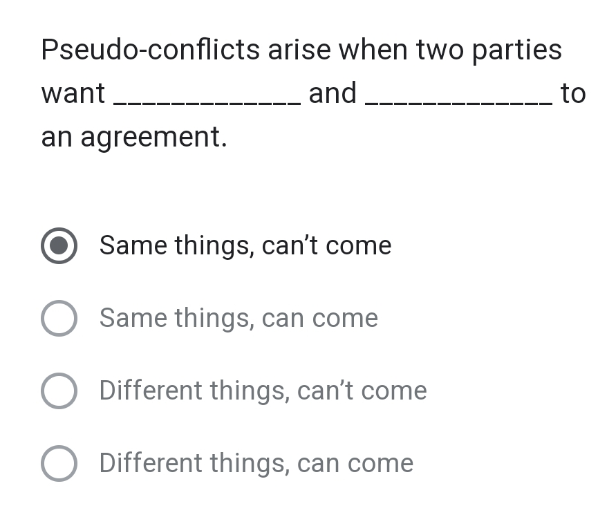  Pseudo-conflicts arise when two parties wan and .0 an agreement. Same
