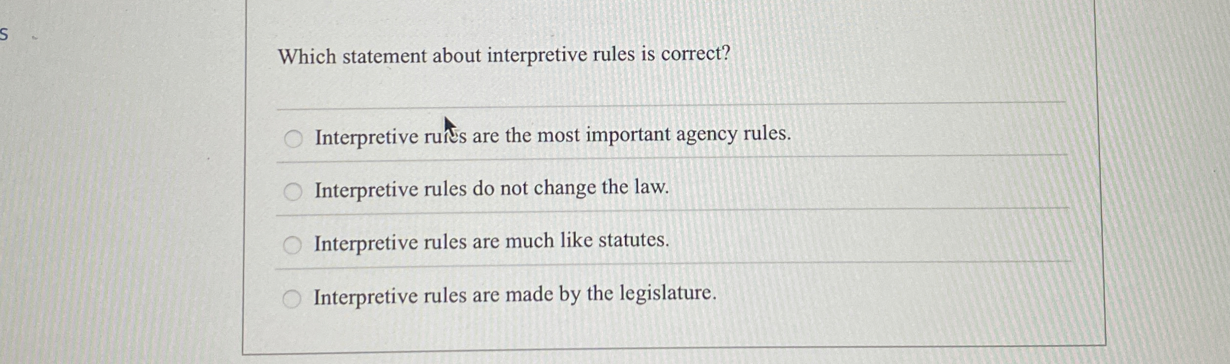  Which statement about interpretive rules is correct? Interpretive ruks are the