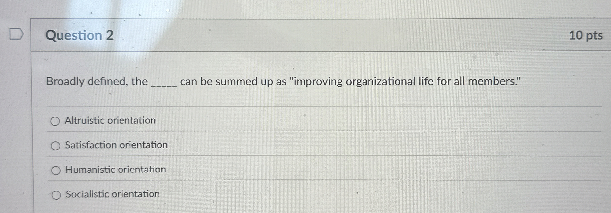 Question 2 10 pts Broadly defined, the can be summed up