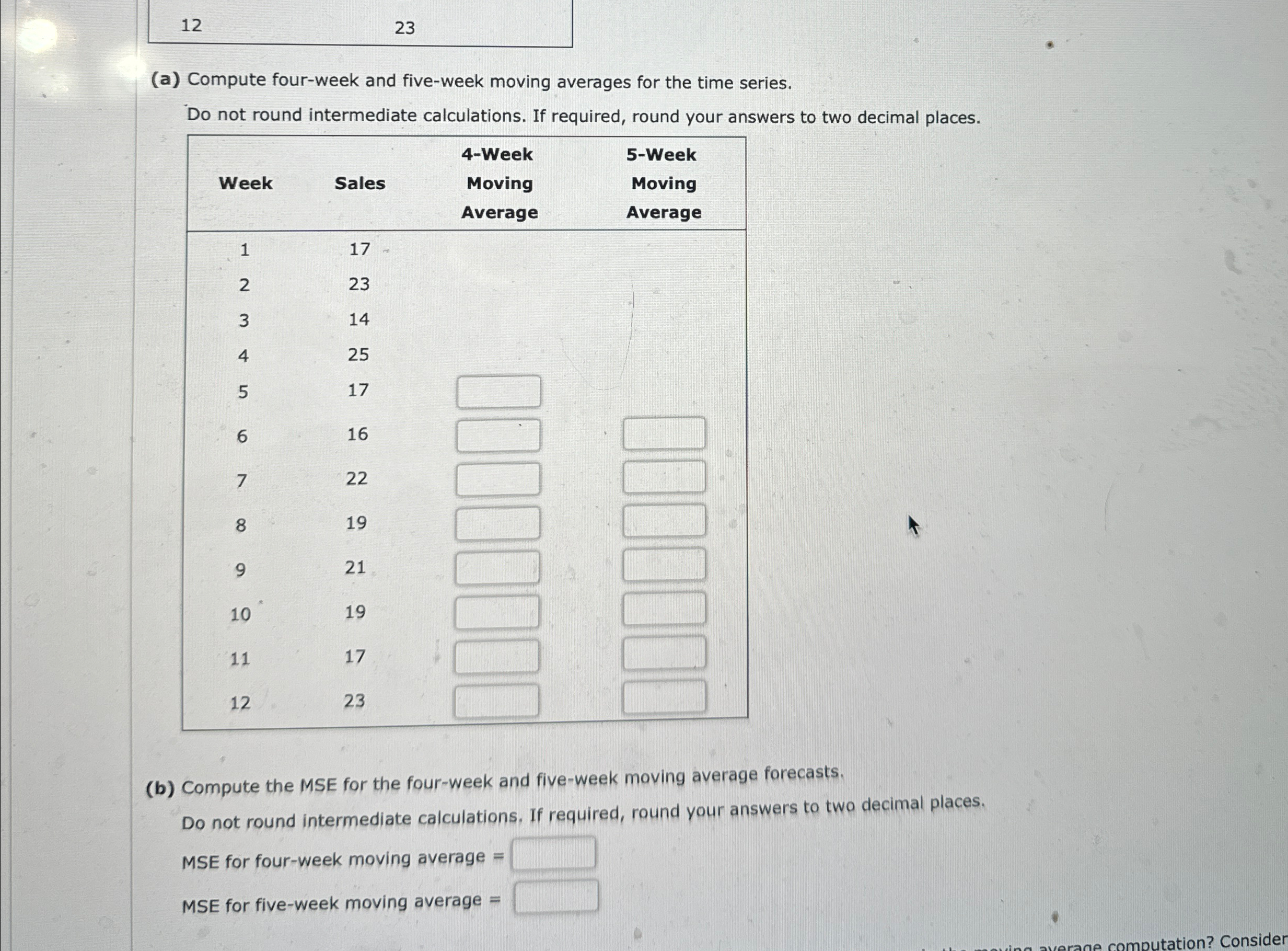  12 23 (a) Compute four-week and five-week moving averages for the
