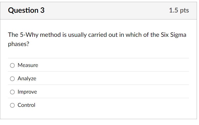  Question 3 The 5-Why method is usually carried out in which
