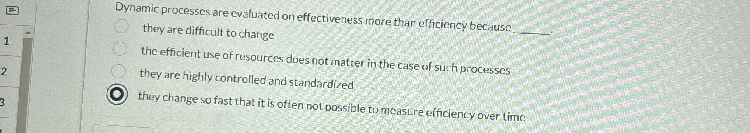  Dynamic processes are evaluated on effectiveness more than efficiency because q,