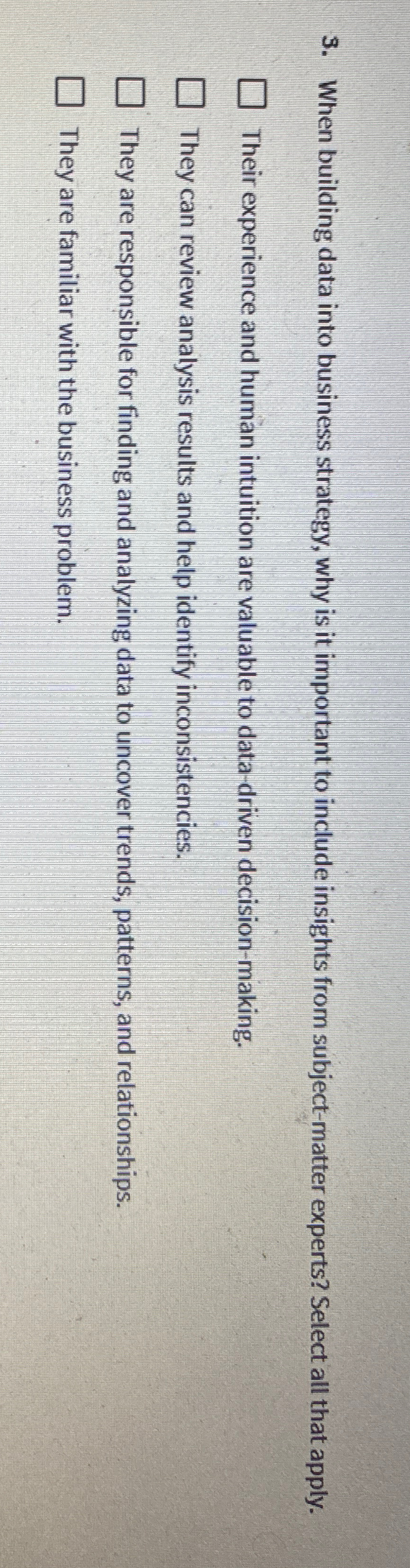  When building data into business strategy, why is it important to