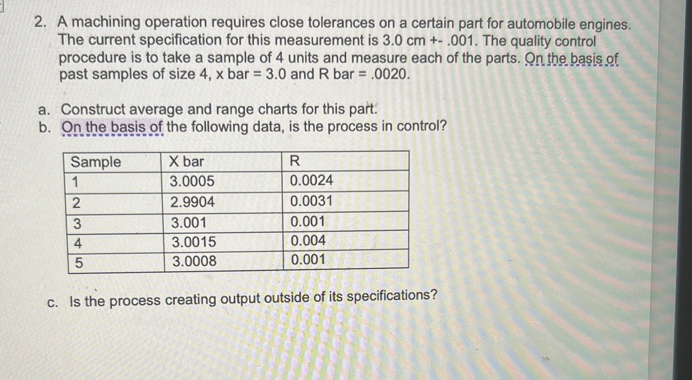 A machining operation requires close tolerances on a certain part for