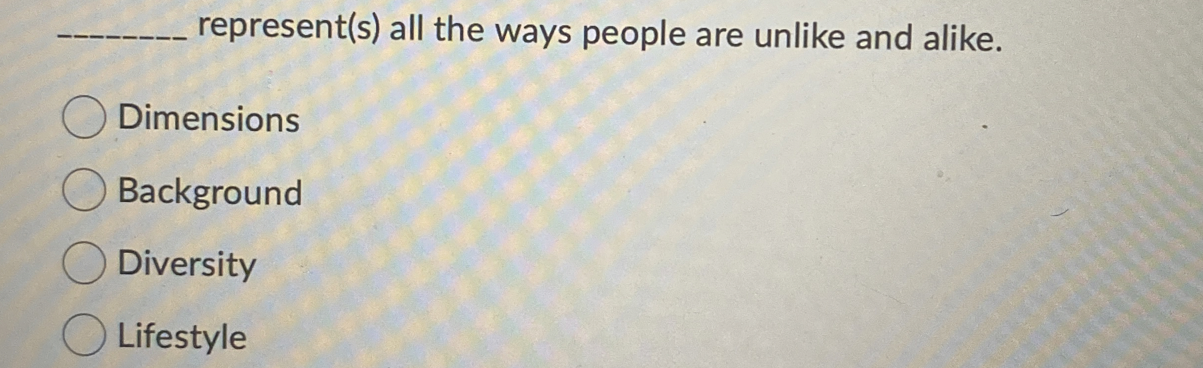  q, represent(s) all the ways people are unlike and alike. Dimensions