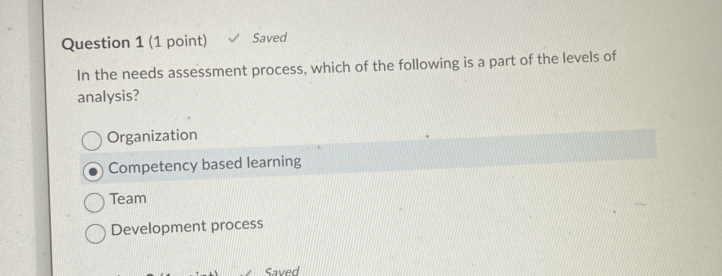 Question 1(1 point) Saved In the needs assessment process, which of