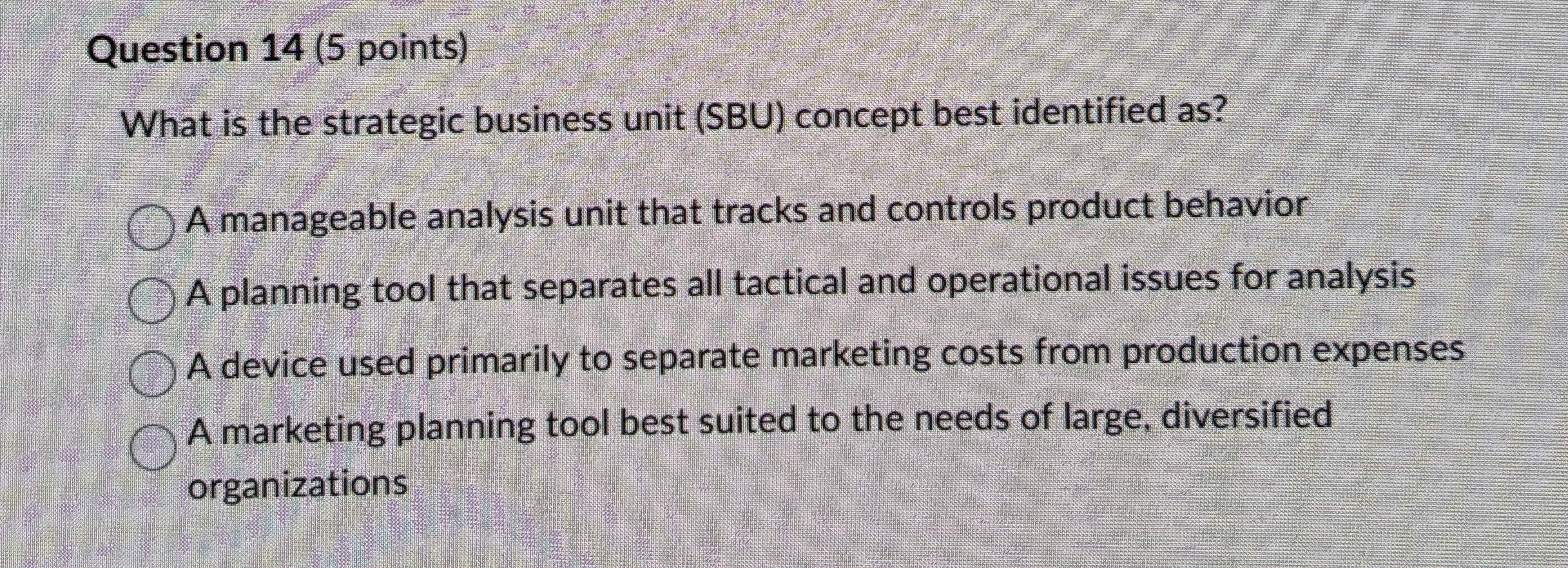  Question 14(5 points) What is the strategic business unit (SBU) concept