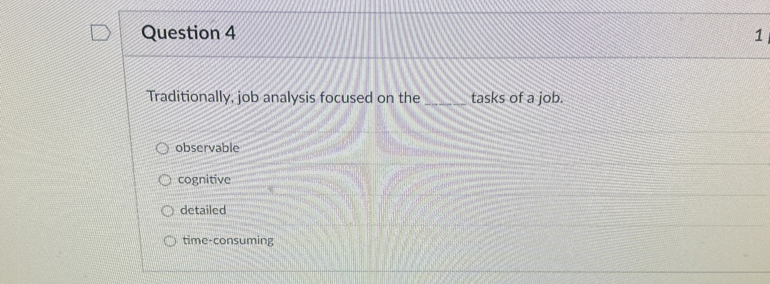  Question 4 Traditionally, job analysis focused on the q, tasks of