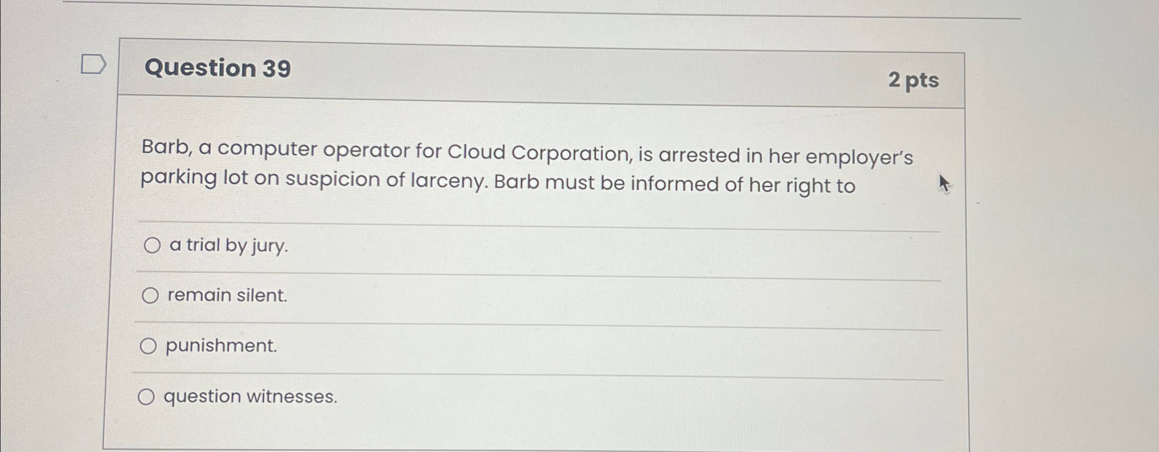  Question 39 2 pts Barb, a computer operator for Cloud Corporation,
