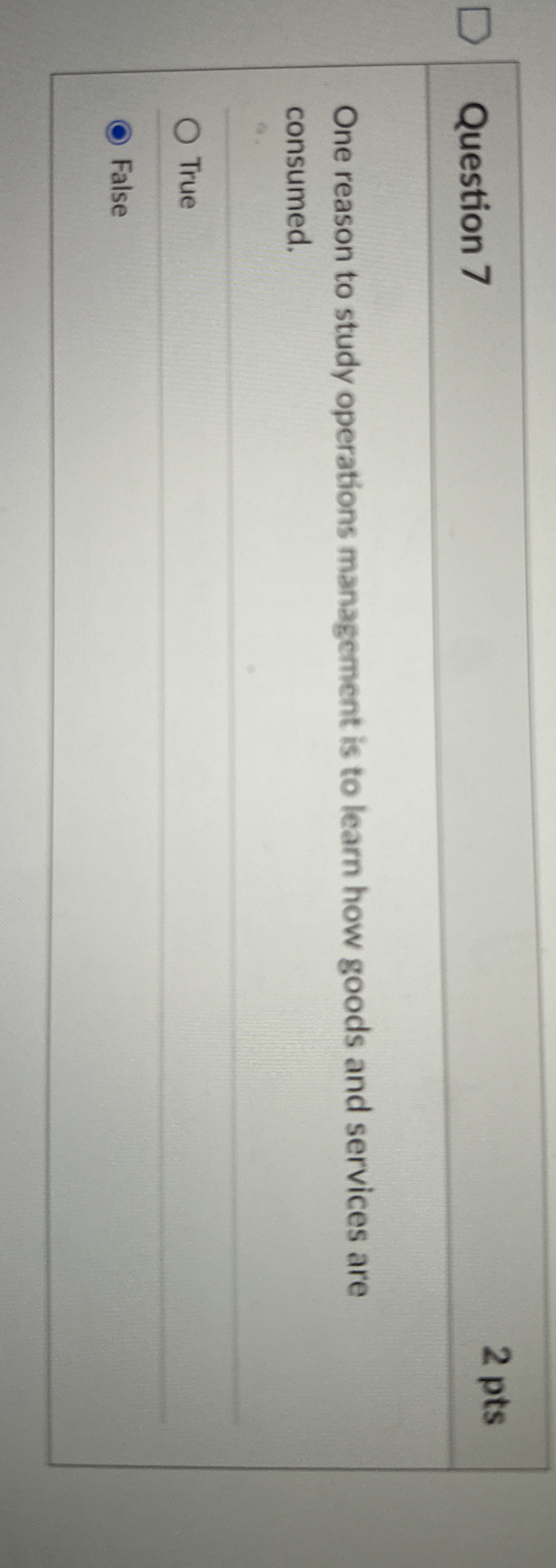  Question 7 One reason to study operations management is to learn