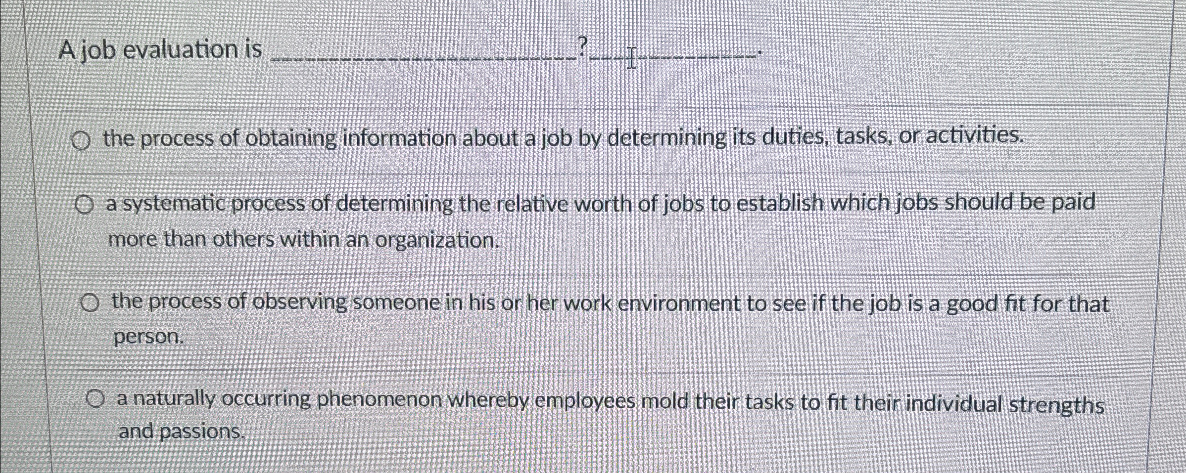  A job evaluation is q,?.q,. the process of obtaining information about