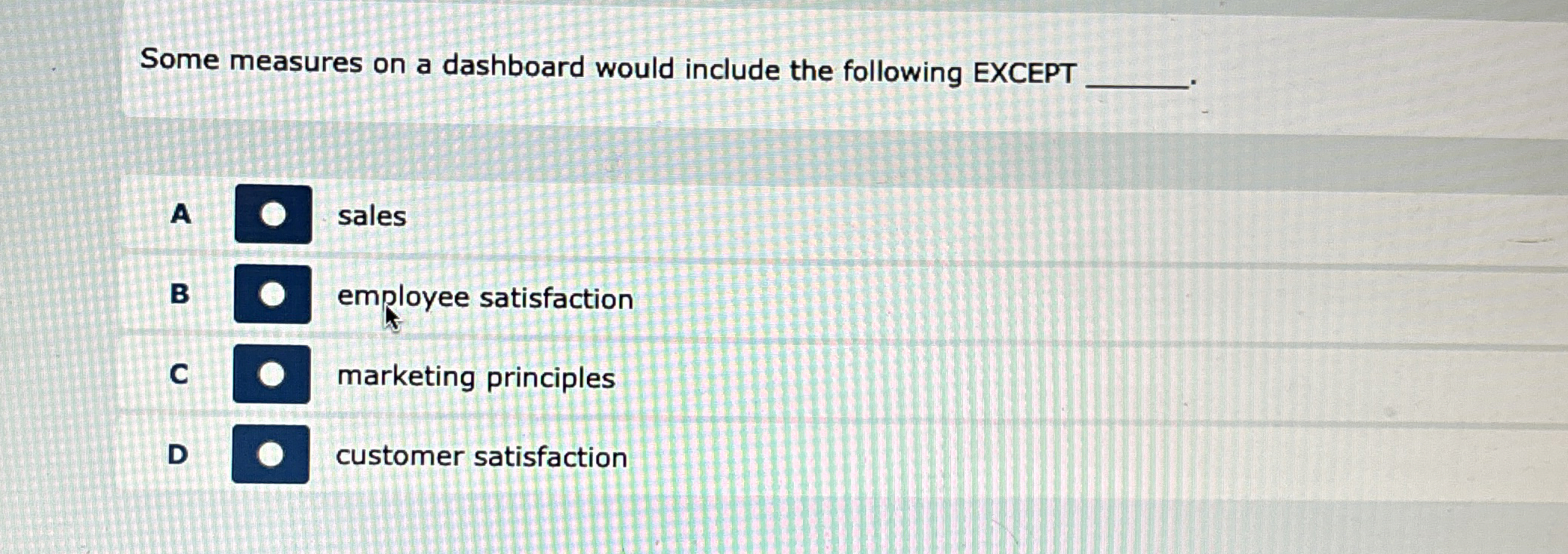  Some measures on a dashboard would include the following EXCEPT A