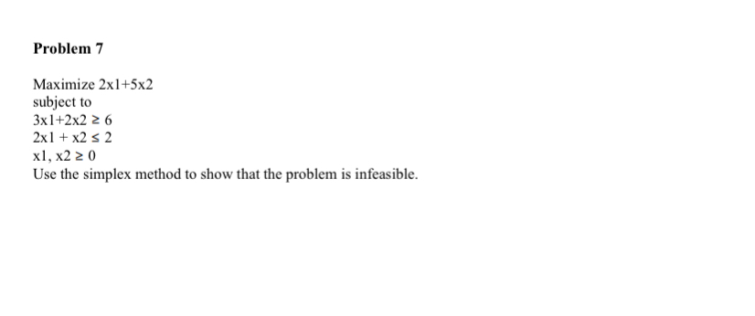  Problem 7 Maximize 21+52 subject to 31+226 21+x22 x1,x20 Use the