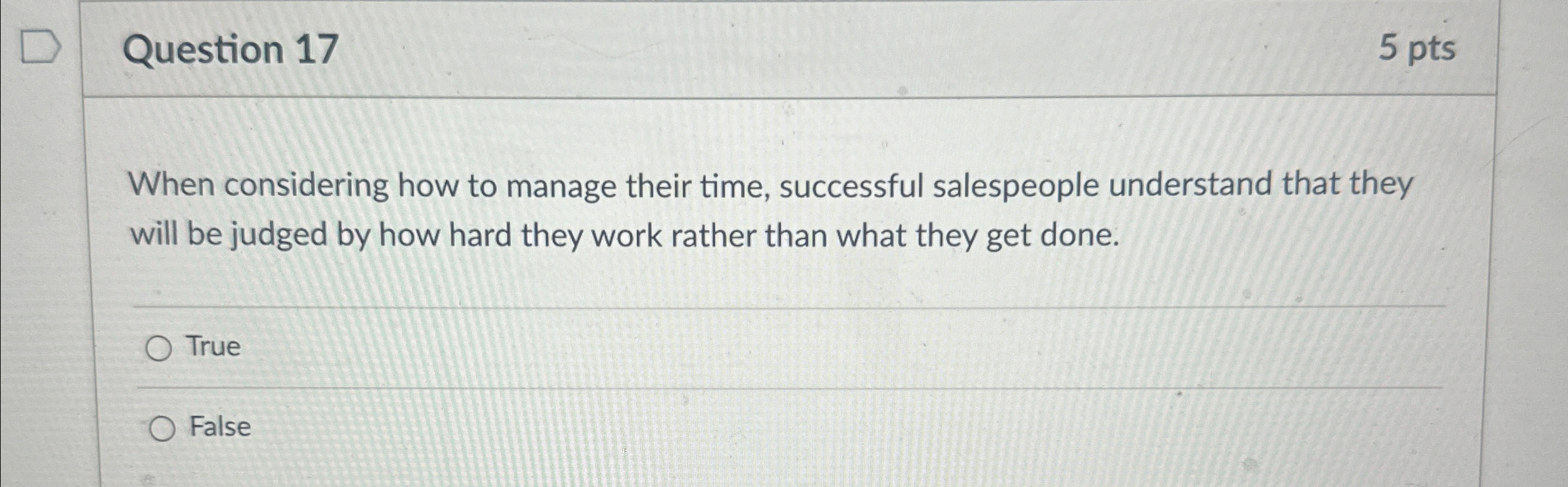  Question 17 5 pts When considering how to manage their time,