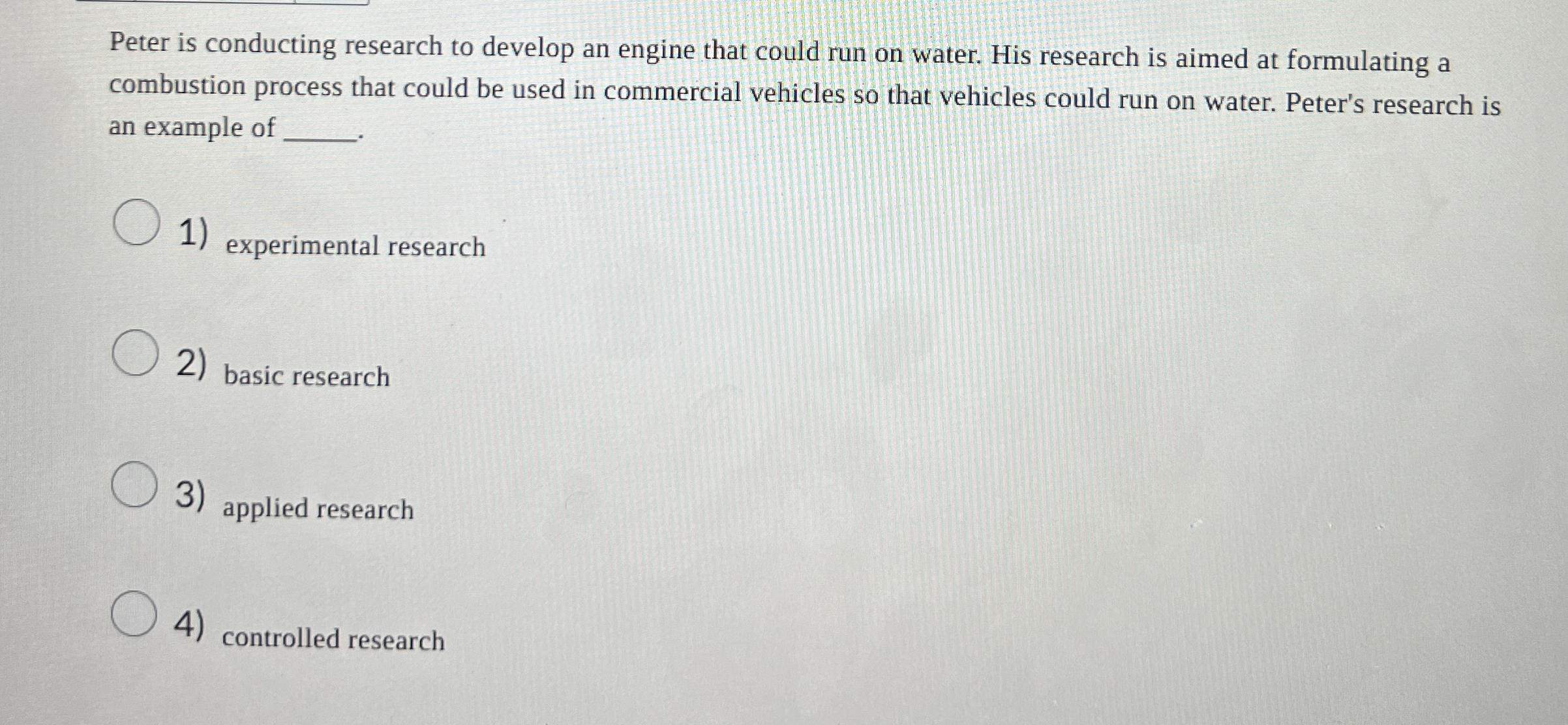  Peter is conducting research to develop an engine that could run