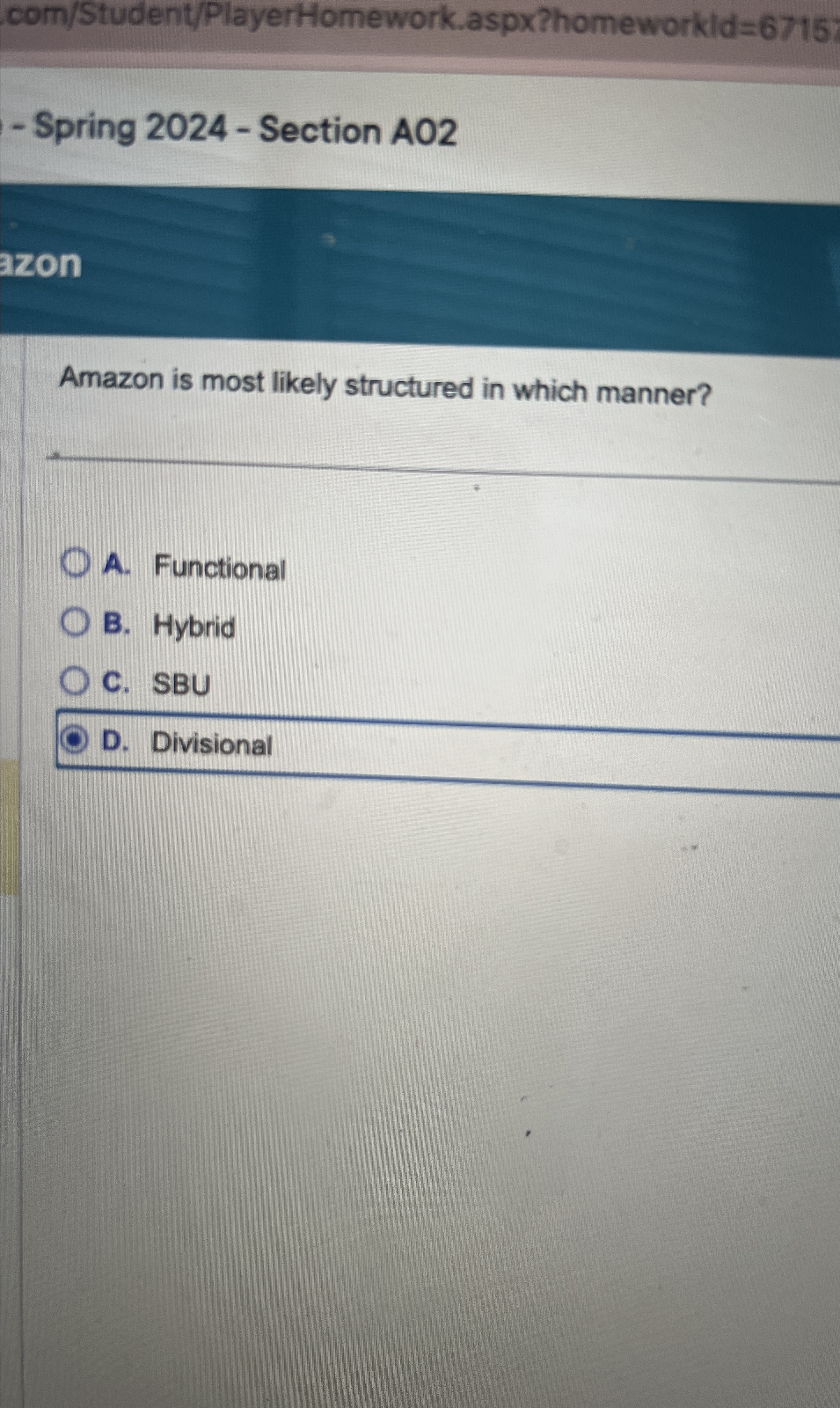  com/Student/PlayerHomework.aspx?homeworkld=6715 Spring 2024- Section A02 Amazon is most likely structured in
