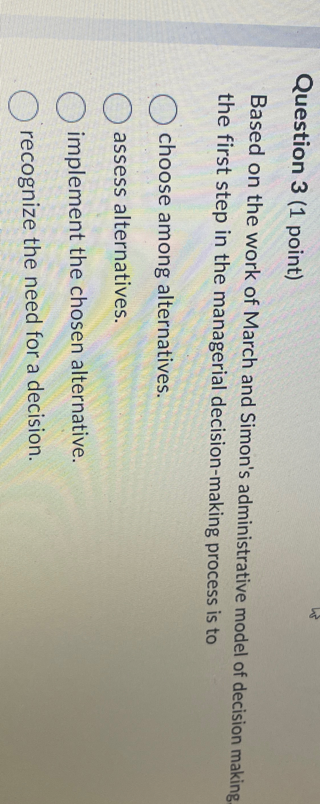  Question 3(1 point) Based on the work of March and Simon's