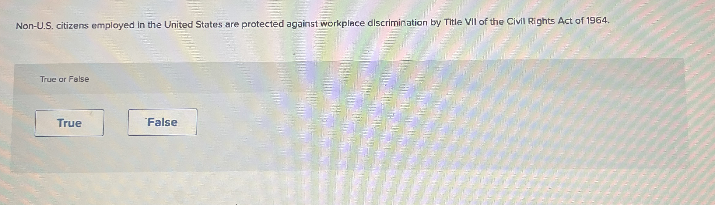  Non-U.S. citizens employed in the United States are protected against workplace