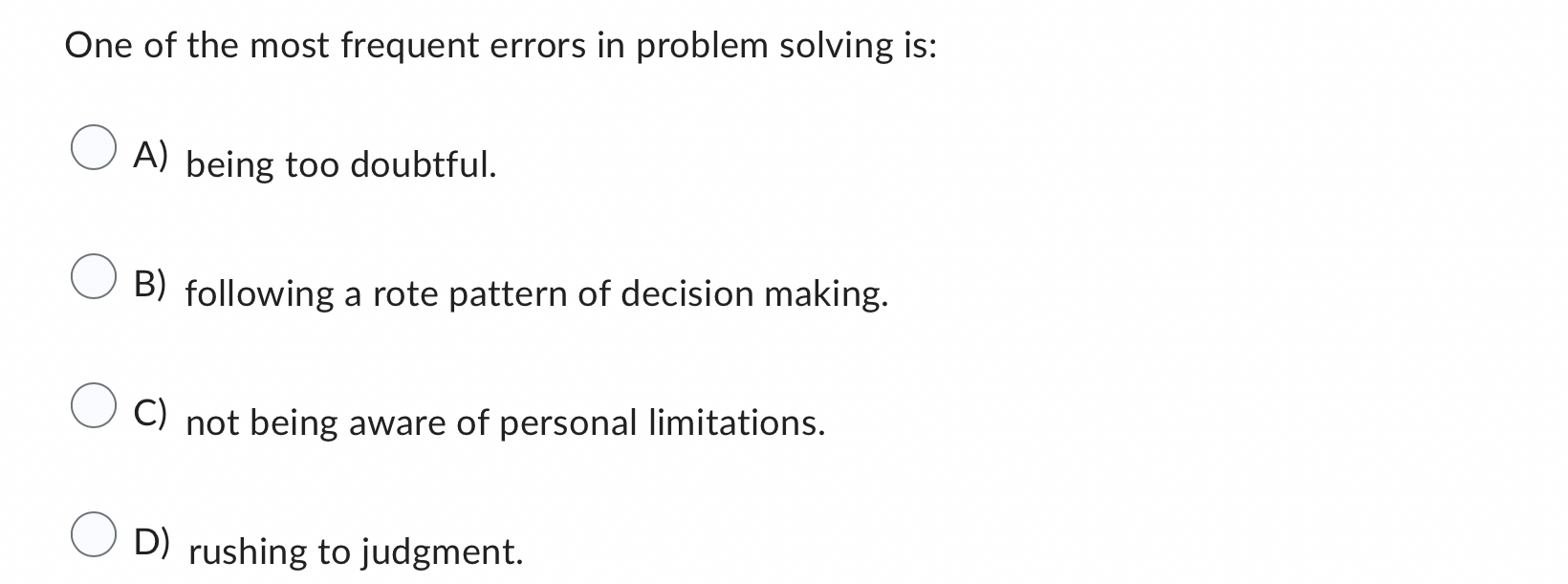  One of the most frequent errors in problem solving is: A)