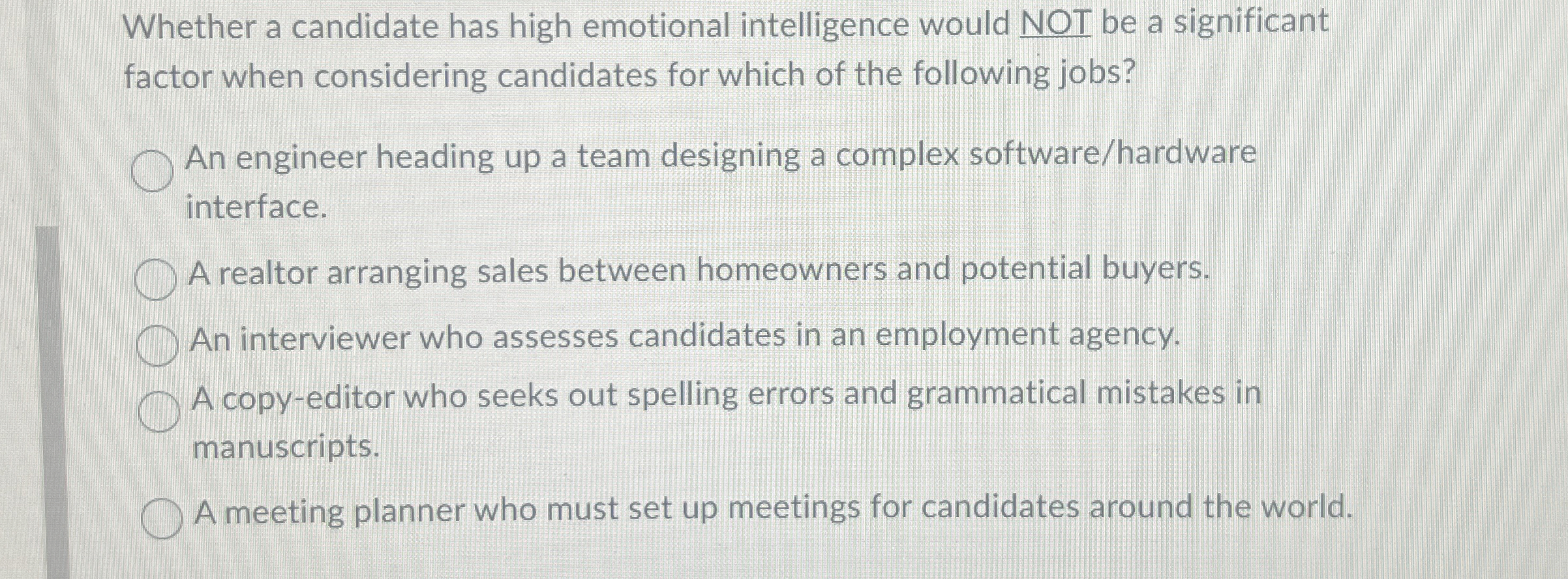  Whether a candidate has high emotional intelligence would NOT be a