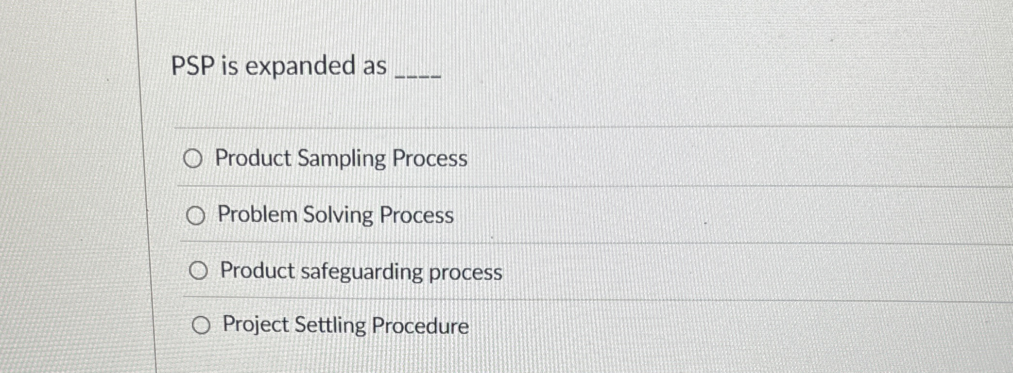  PSP is expanded as q, Product Sampling Process Problem Solving Process