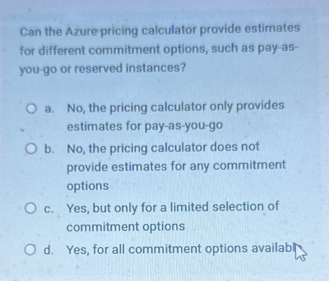 Can the Azure pricing calculator provide estimates for different commitment options,