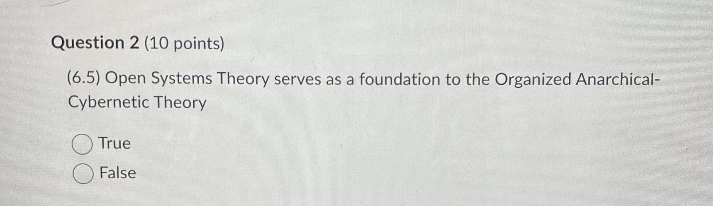  Question 2(10 points) (6.5) Open Systems Theory serves as a foundation