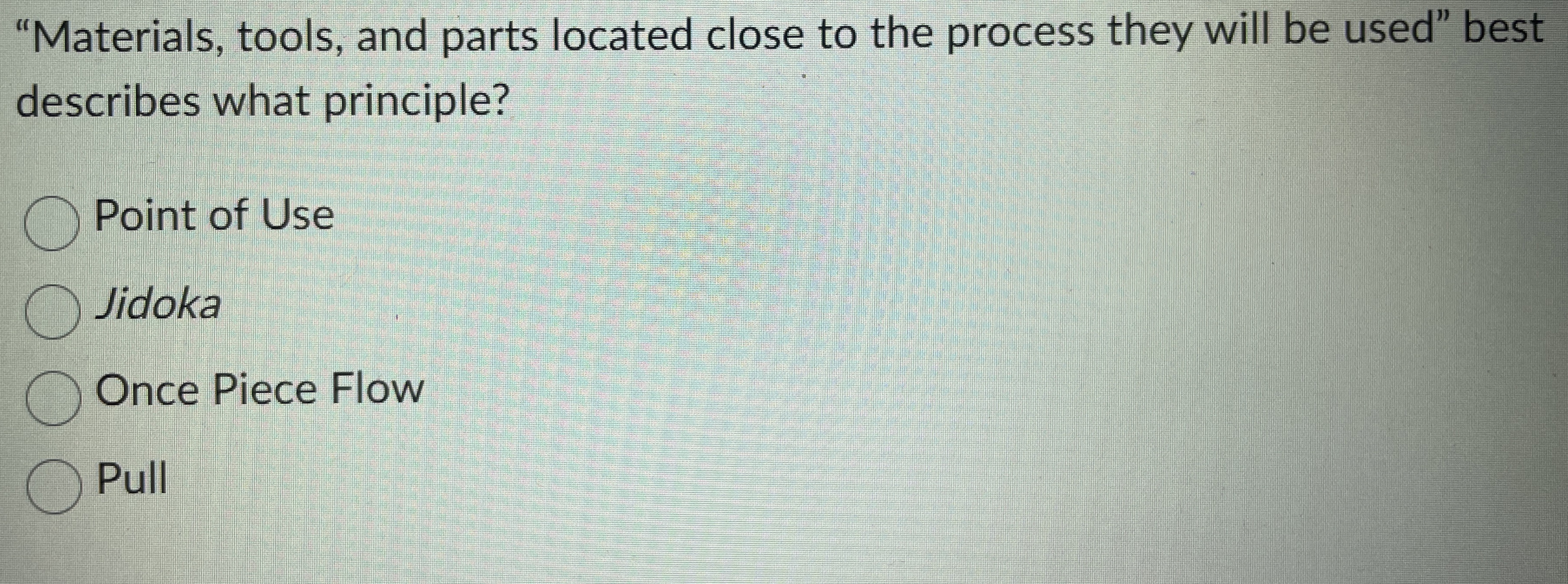  "Materials, tools, and parts located close to the process they will