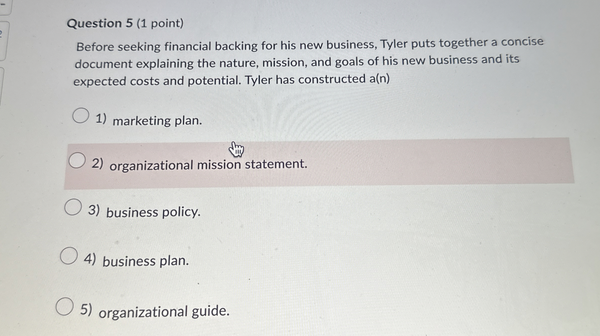  Question 5(1 point) Before seeking financial backing for his new business,