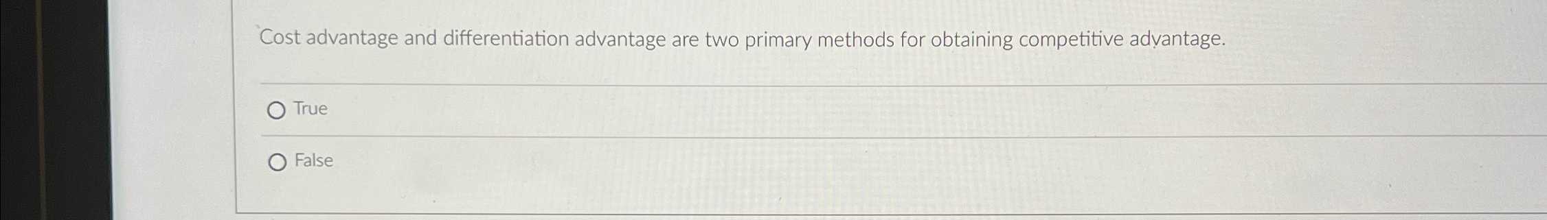  Cost advantage and differentiation advantage are two primary methods for obtaining