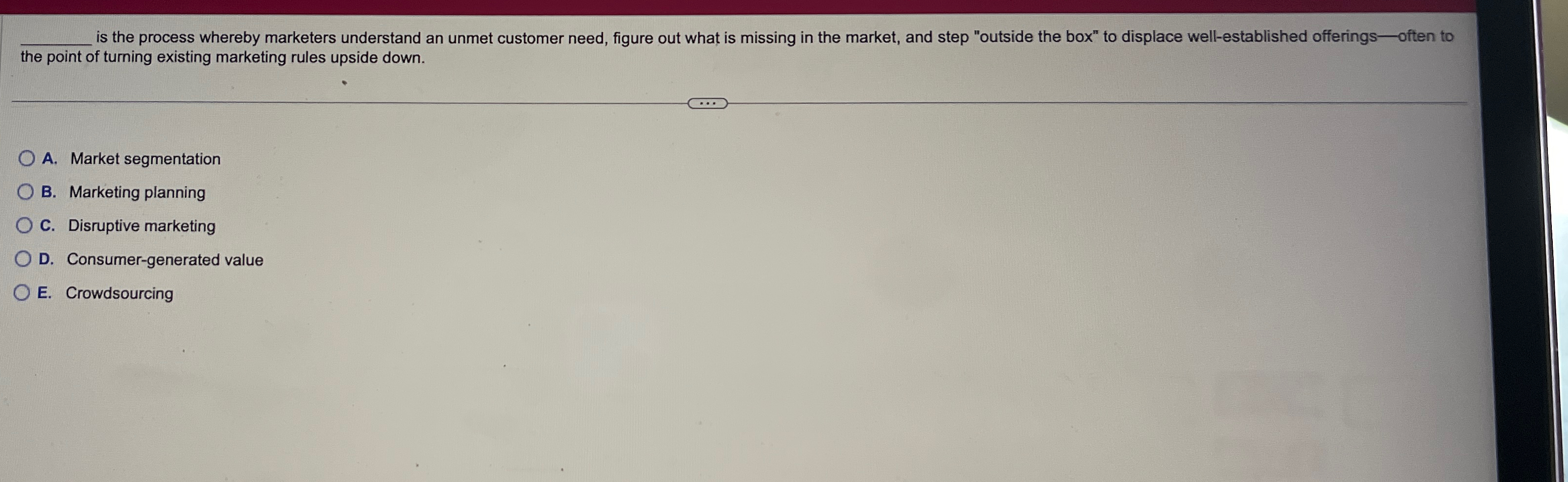  q, is the process whereby marketers understand an unmet customer need,