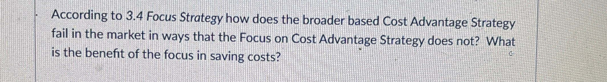 According to 3.4 Focus Strategy how does the broader based Cost