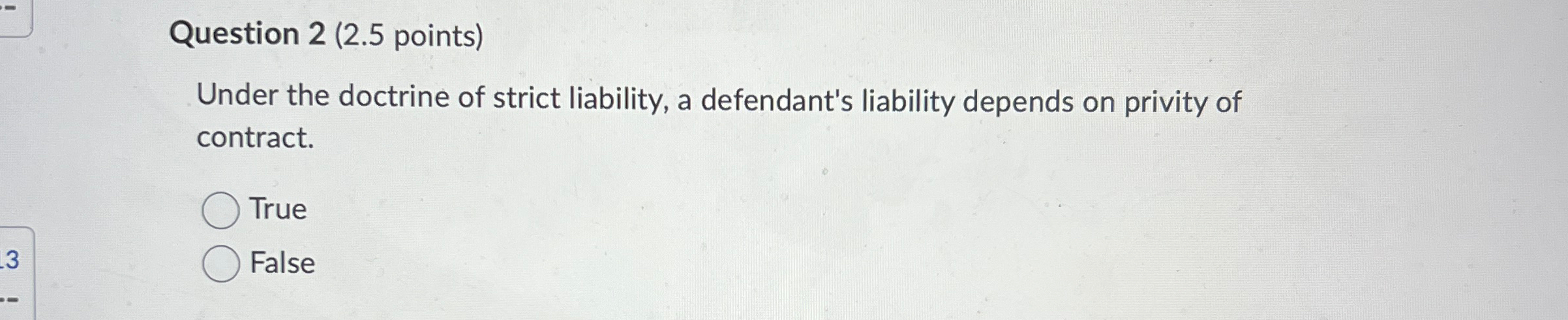  Question 2(2.5 points) Under the doctrine of strict liability, a defendant's