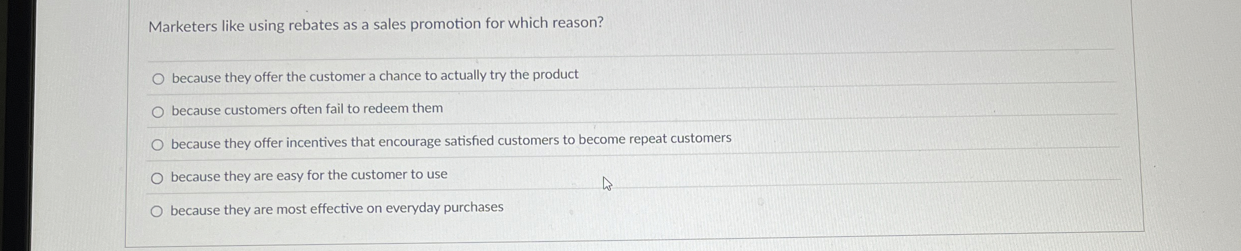  Marketers like using rebates as a sales promotion for which reason?