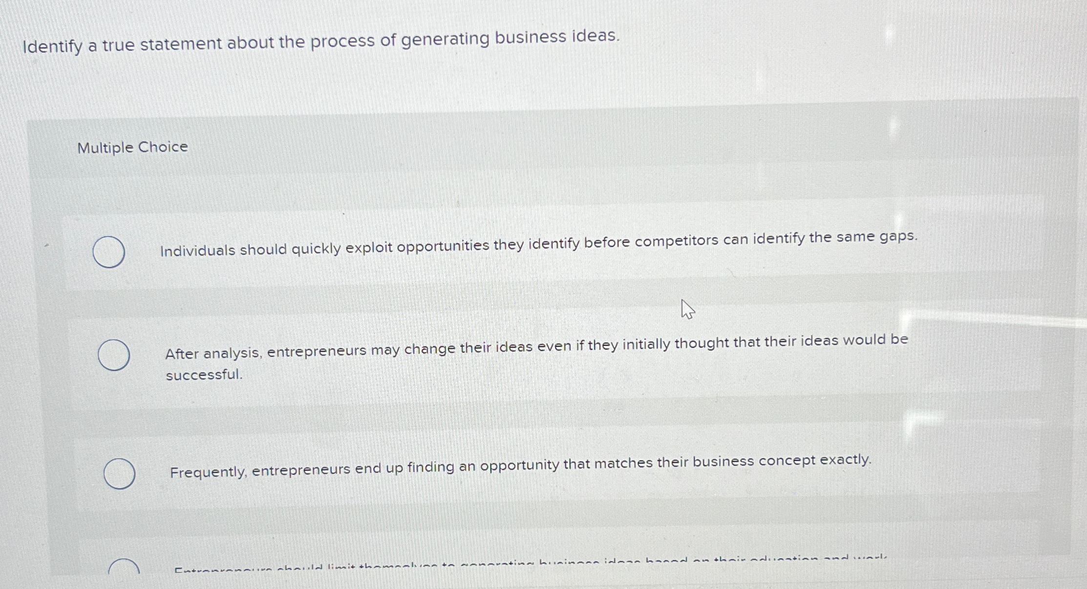  Identify a true statement about the process of generating business ideas.