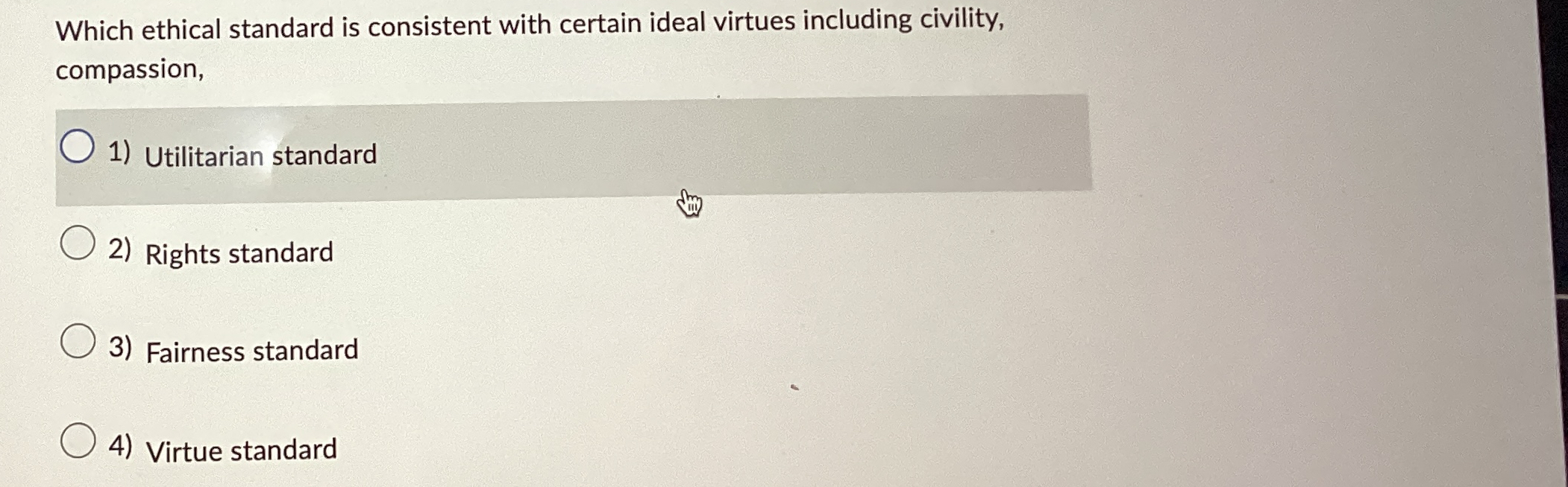  Which ethical standard is consistent with certain ideal virtues including civility,