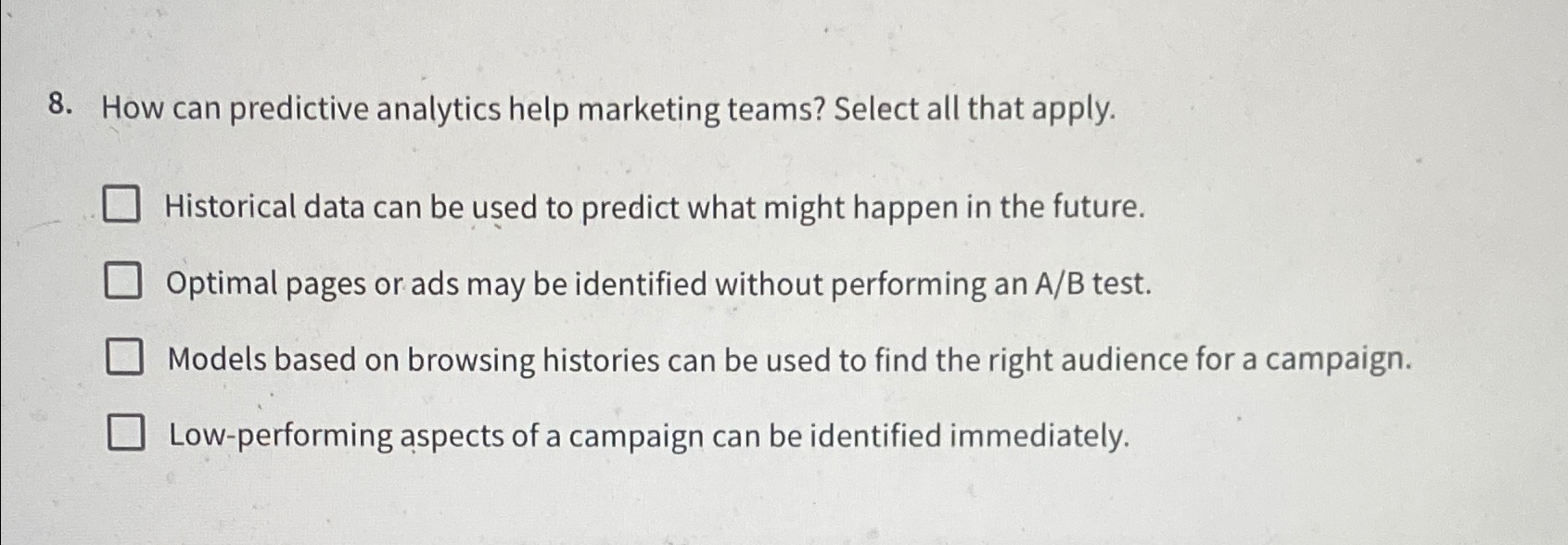  How can predictive analytics help marketing teams? Select all that apply.