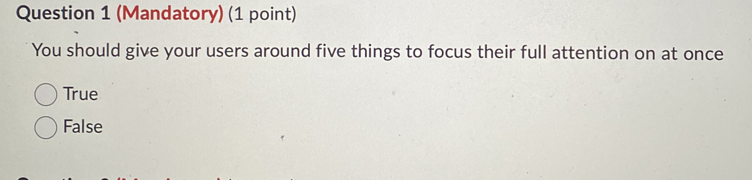  Question 1(Mandatory)(1 point) You should give your users around five things