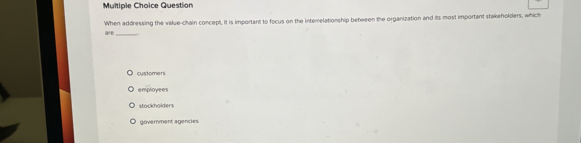  Multiple Choice Question When addressing the value-chain concept, it is important