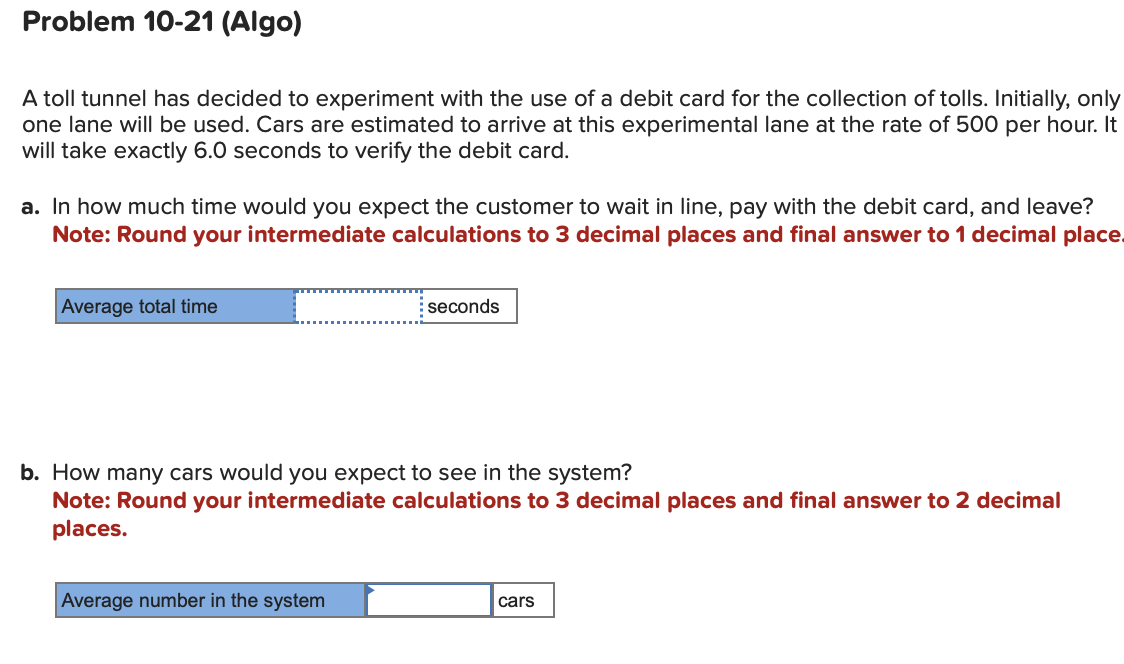 Problem 10-21(Algo) A toll tunnel has decided to experiment with the
