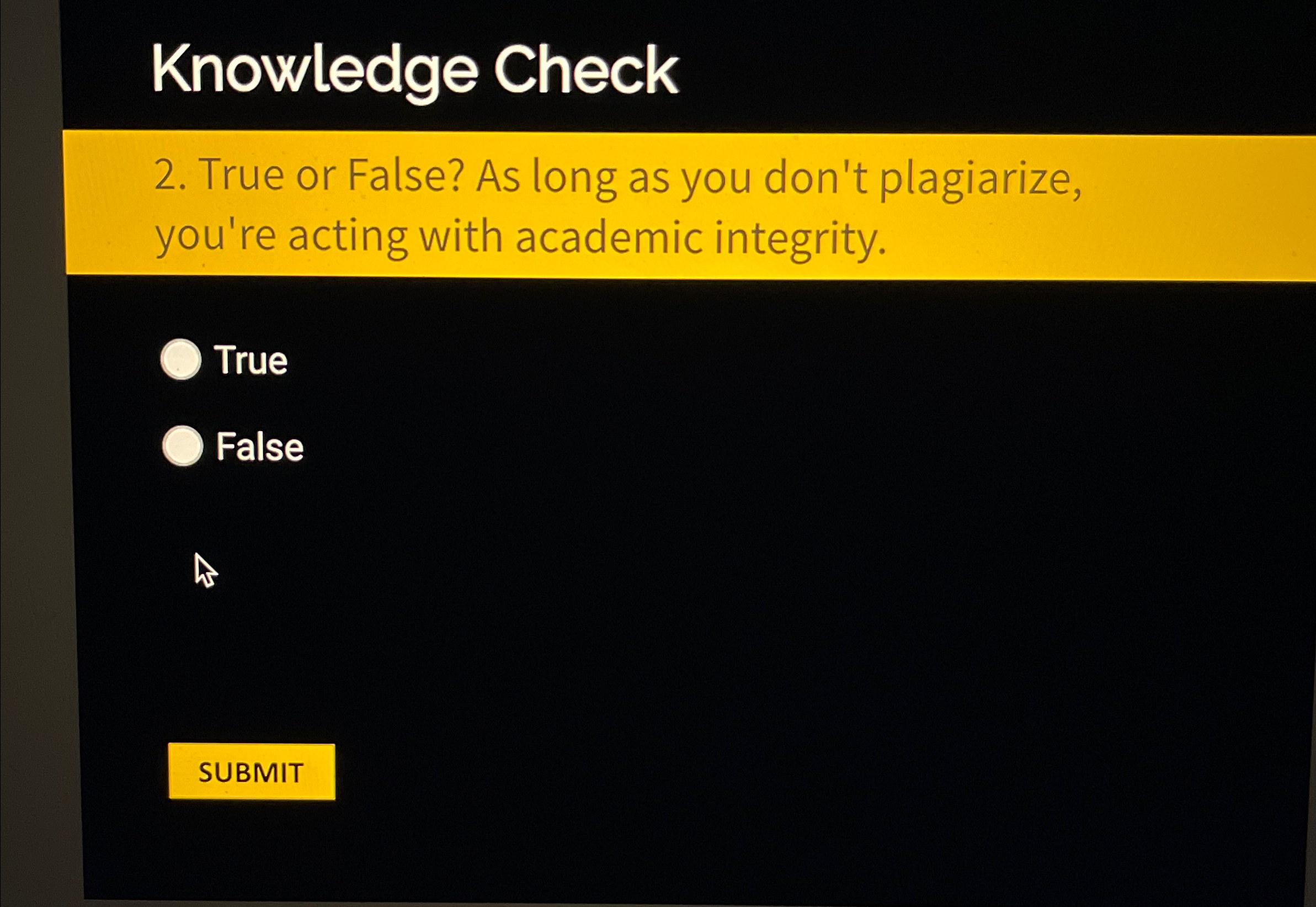  Knowledge Check 2. True or False? As long as you don't