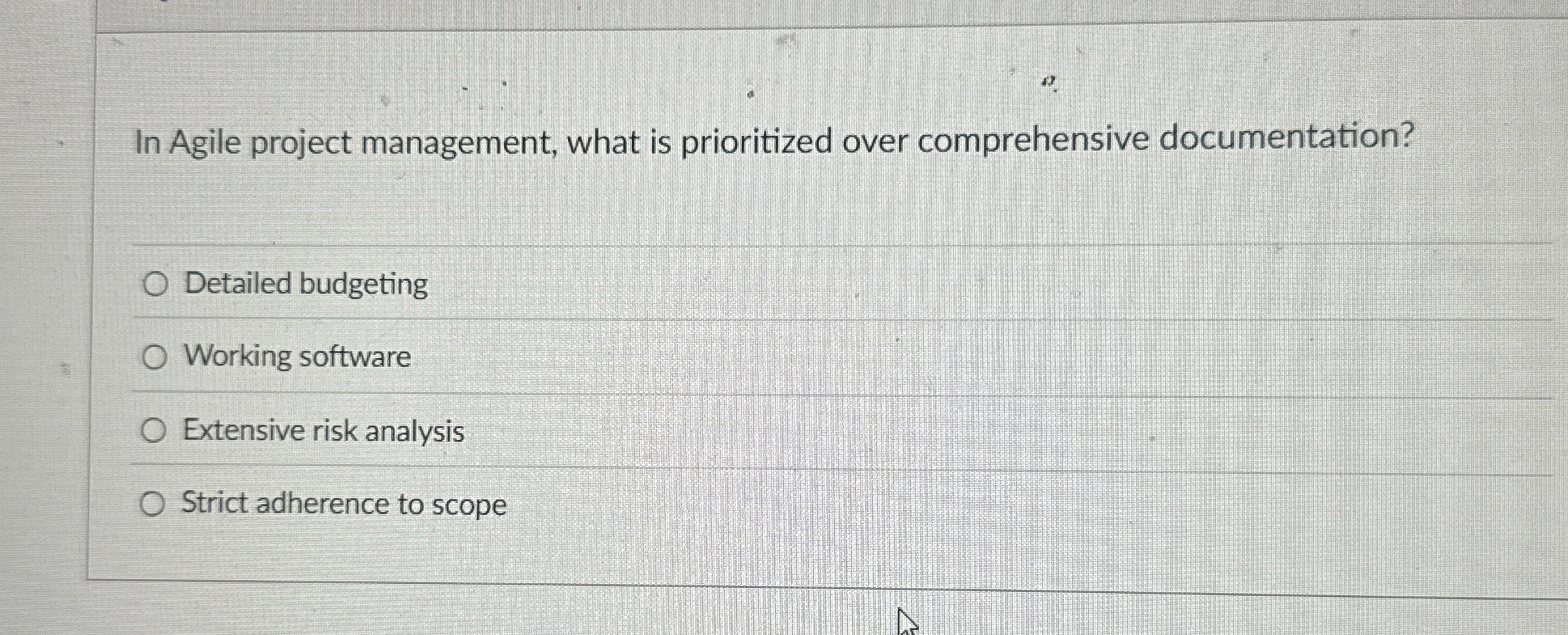  In Agile project management, what is prioritized over comprehensive documentation? Detailed