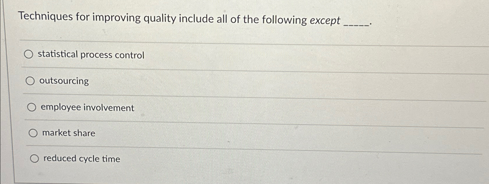  Techniques for improving quality include all of the following except statistical