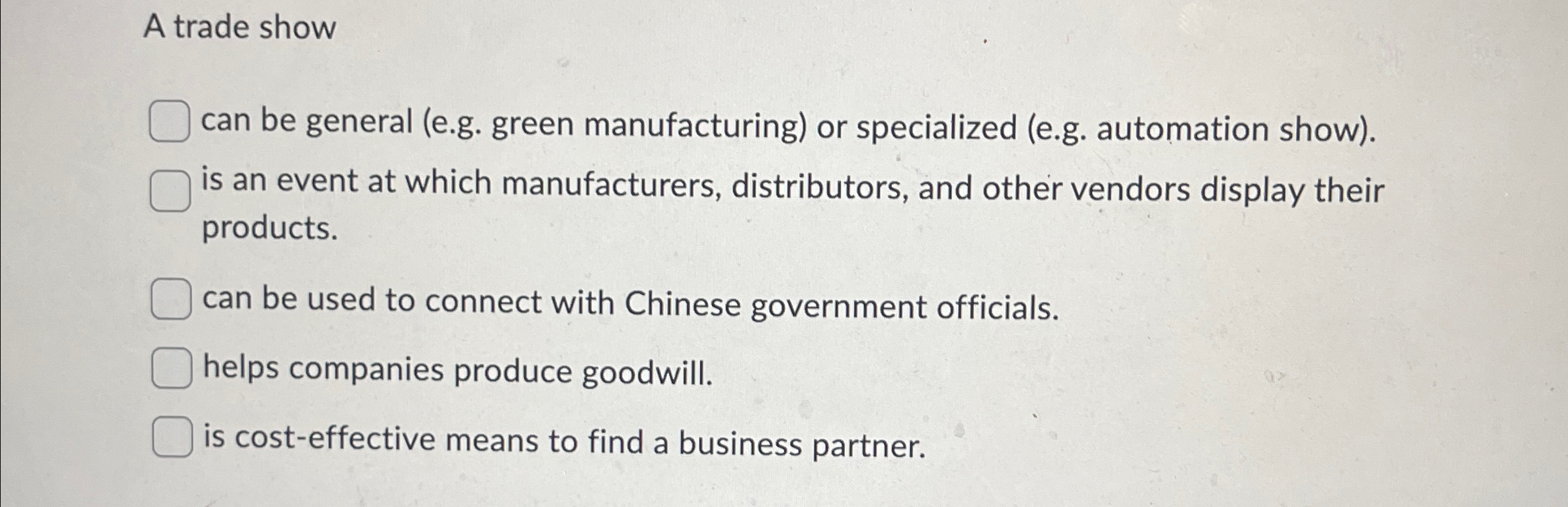  A trade show can be general (e.g. green manufacturing) or specialized