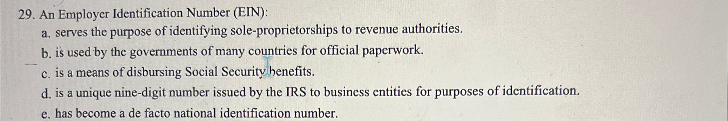  An Employer Identification Number (EIN): a. serves the purpose of identifying