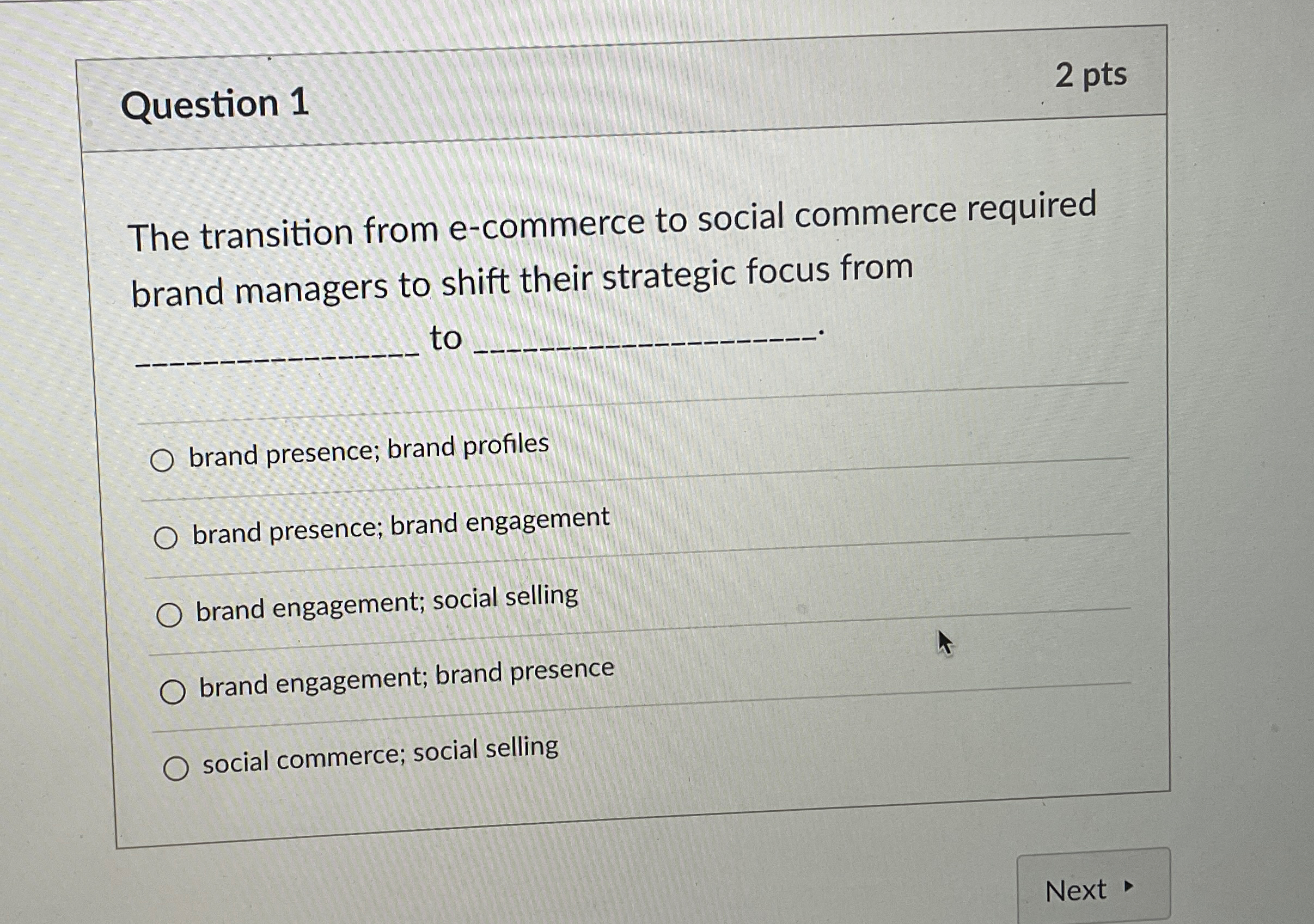  Question 1 2 pts The transition from e-commerce to social commerce