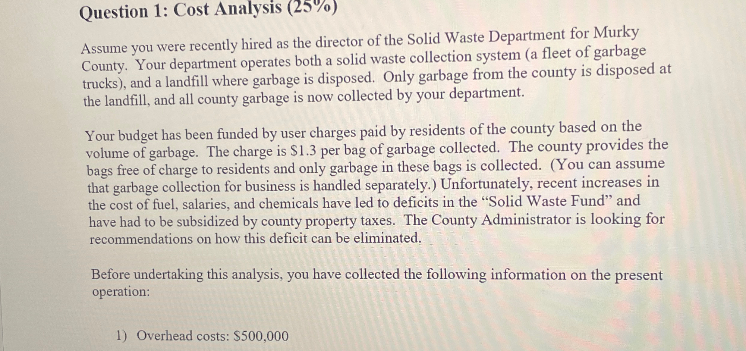 Question 1: Cost Analysis (25%) Assume you were recently hired as