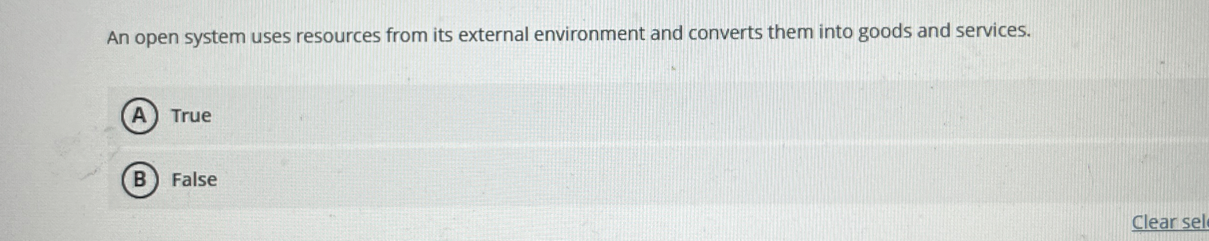  An open system uses resources from its external environment and converts