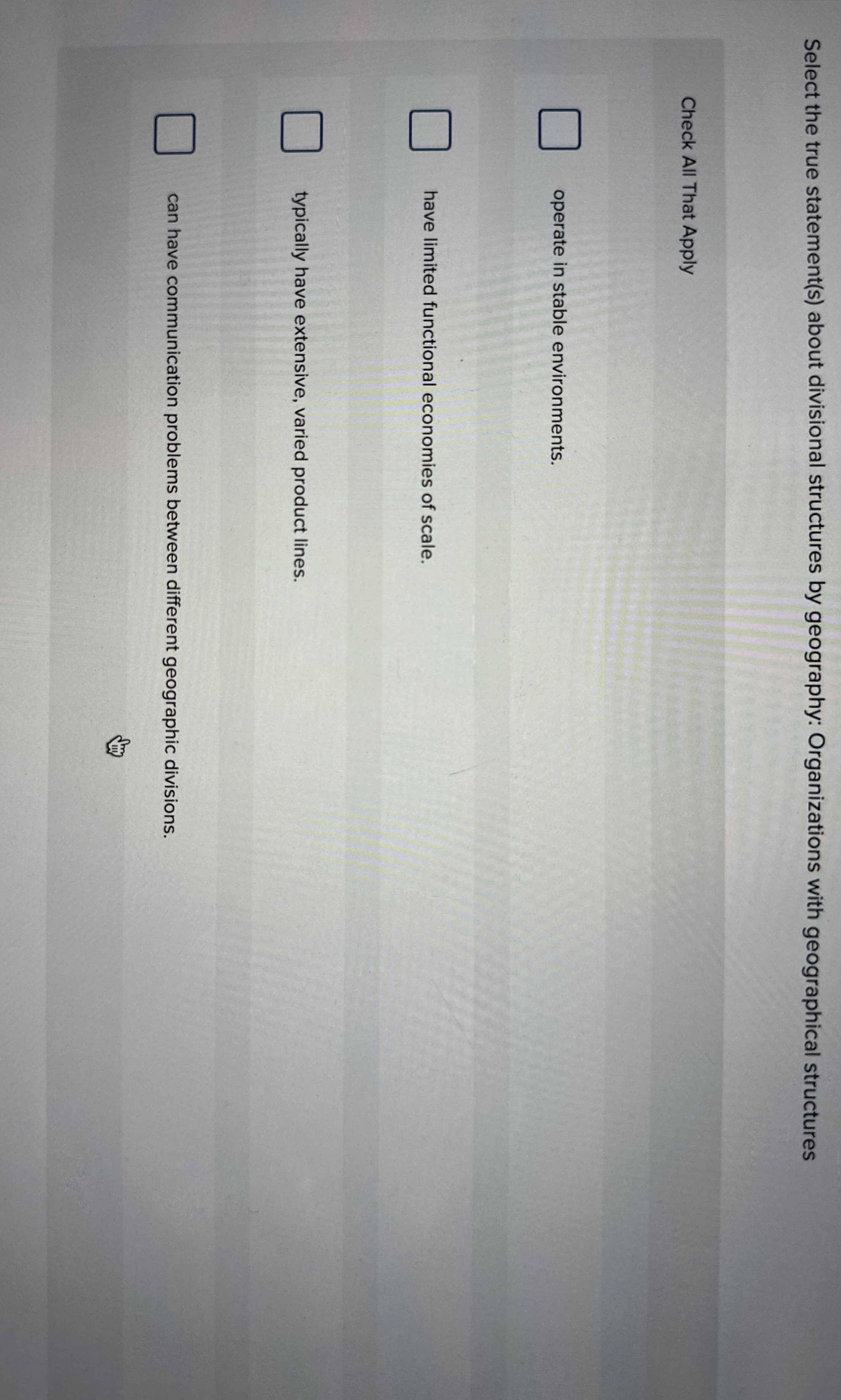  Select the true statement(s) about divisional structures by geography: Organizations with